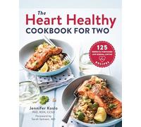 The Heart Healthy Cookbook for Two: 125 Perfectly Portioned Low Sodium, Low Fat Recipes