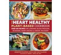 The Heart Healthy Plant-based Cookbook