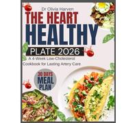 The Heart-Healthy Plate 2026: A 4-Week Low-Cholesterol Cookbook for Lasting Artery Care