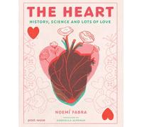 The Heart: History, Science and Lots of Love