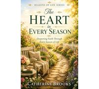 The Heart In Every Season: Deepening Faith Through Every Season of Life