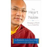 The Heart Is Noble: Changing the World from the Inside Out