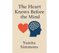 The Heart Knows Before the Mind