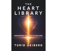 THE HEART LIBRARY: DISCOVERING THE MAGIC IN OUR LIVES