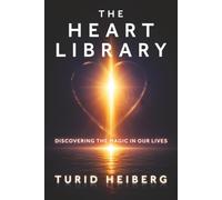 THE HEART LIBRARY: DISCOVERING THE MAGIC IN OUR LIVES