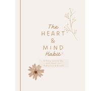 The Heart & Mind Habit: A Daily Journal for Self Check-Ins, Reflection, and Growth