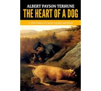 The Heart of a Dog - ’A 1924 Classic of Canine Loyalty and Heart‘