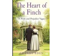 The Heart of a Finch: A Pride and Prejudice Vagary (The Wickham Chronicles)