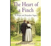 The Heart of a Finch: A Pride and Prejudice Vagary (Without a Leg to Stand On)