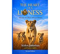The Heart of a Lioness: Memoir of a Brave African Woman