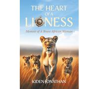 The Heart of A Lioness: Memoir of A Brave African Woman