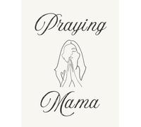 The Heart of a Praying Mama
