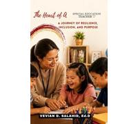 The Heart of A Special Education Teacher: A Journey of Resilience, Inclusion, and Purpose