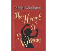 The Heart of a Woman: How to Truly Understand and Love Her Genuinely