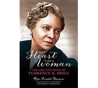The Heart of a Woman: The Life and Music of Florence B. Price (Music in American Life)