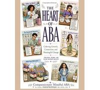 The Heart of ABA: Coloring Growth Connection & Meaningful Change for BCBA's, BCaBA's, and Future Behavior Analysts