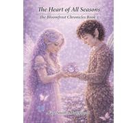 The Heart of All Seasons: The Bloomfrost Chronicles Book 3