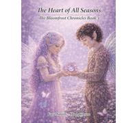 The Heart of All Seasons: The Bloomfrost Chronicles Book 3