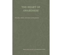 The Heart of Awareness: Breathe, reflect, and return to the present