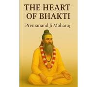 The Heart of Bhakti: Teachings and Life Inspiration from Premanand Ji Maharaj