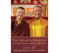 The Heart Of Bravery: A Retreat with Sakyong Mipham and Pema Chodron [Alemania]