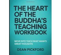 The Heart of Buddha's Teaching Workbook: Move into Thich Nhat Hanh's Great Thoughts