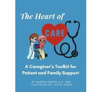 The Heart of C.A.R.E.: A Caregiver’s Toolkit for Patient and Family Support