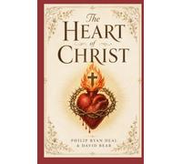 The Heart of Christ: A Christian Hermetic Path of Prayer, Virtue, and Divine Love (The Christian Hermeticism and Angelic Mysteries Series)