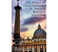 The Heart of Christendom: St. Peter’s Basilica Unveiled (Sacred Compass: The Light of Modern Catholicism)