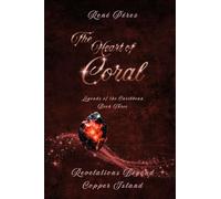 The Heart of Coral: Revelations Beyond Copper Island: 3 (Legends of the Caribbean)