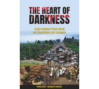 THE HEART OF DARKNESS: The Forgotten War of Eastern DR Congo