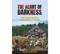 THE HEART OF DARKNESS: The Forgotten War of Eastern DR Congo