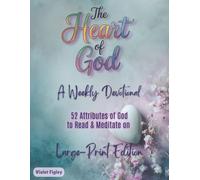 The Heart of God - A Weekly Devotional: 52 Attributes of God to Read & Meditate On, Large-Print Edition (Bible Activity Books - Names of God)