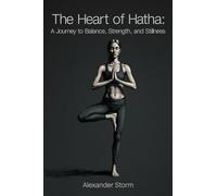 The Heart of Hatha: A Journey to Balance, Strength, and Stillness