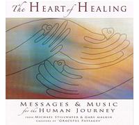 The Heart of Healing - Messages and Music for the Human Journey