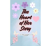 The Heart of Her Story : A Guided Mother's Day Journal: 50 + Reflective Prompts to Capture Her Legacy, Wisdom and Life Memories/ A keepsake Gift for Mom from Daughter or Son