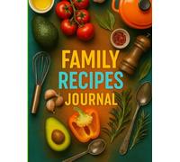 The Heart of Home Cooking - A Family Recipe Journal to Treasure: 120 A4 pages to write, personalize, and preserve your favorite dishes-with space for family thoughts and creative notes