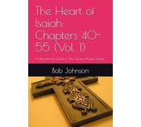 The Heart of Isaiah: Chapters 40-55: A Devotional Guide in The Genesis Project Series (Vol 1)