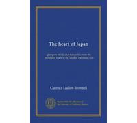 The heart of Japan: glimpses of life and nature far from the travellers' track in the land of the rising sun