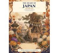 The Heart of Japan: Volume Four - Pilgrimage Paths, Living Arts & Seasonal Rituals (The Heart of Japan Coloring Books)