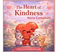 The Heart of Kindness: A Sweet Valentine’s Day Story for Young Children| ages 3-6