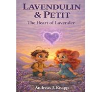 The Heart of Lavender: A Magical Adventure About Friendship, Courage, and the Power of Scent