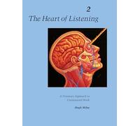 The Heart of Listening, Volume 2: A Visionary Approach to Craniosacral Work: 002 (Heart of Listening Vol. 2)