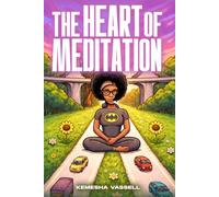 The Heart of Meditation: My Experience with Meditation