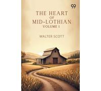 The Heart Of Mid-Lothian: Volume 1