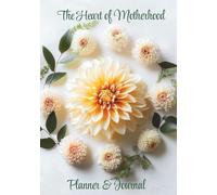 The Heart of Motherhood Planner and journal: A 6-Month Guided book with Weekly Check-Ins, Meal Planning, Goal Setting & Reflections