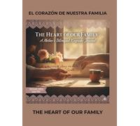 The Heart of Our Family (El corazón de nuestra familia): A Mother's Bilingual Keepsake Journal (Un diario bilingüe recuerdas para Mamá)