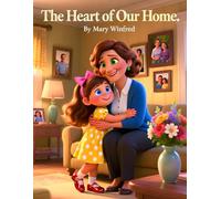 The Heart of Our Home: A Beautiful Mother’s Day Story of Love, Faith, and Family