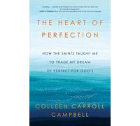 The Heart of Perfection: How the Saints Taught Me to Trade My Dream of Perfect for God's