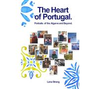 The Heart of Portugal.: Portraits of the Algarve and Beyond.
